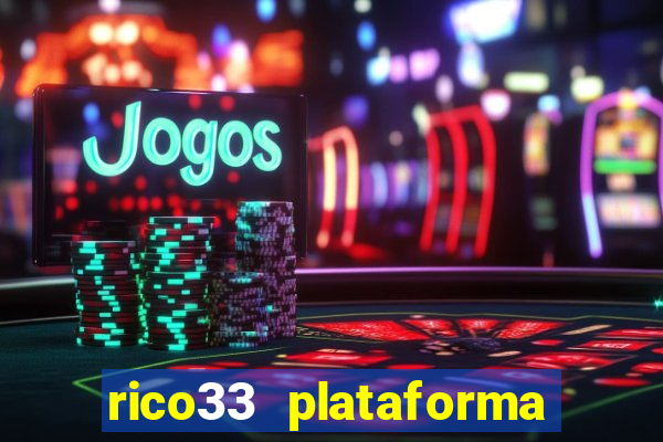 rico33 plataforma de jogos